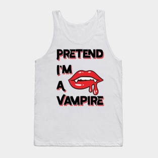 Pretend I'm A Vampire Tank Top